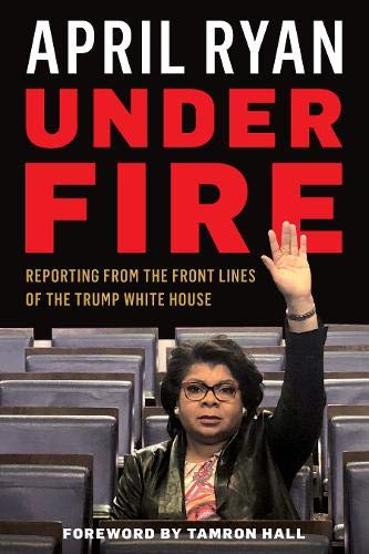 [E.B.O.O.K] Under Fire: Reporting from the Front Lines of the Trump White House<br />[E.P.U.B]