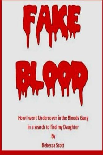 Fake Blood: The True Story of How I went Undercover in the Bloods Gang to Find My Daughter Paperback – June 16, 2014