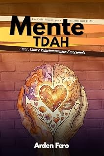Livro Mente TDAH — Amor, Caos e Relacionamentos Emocionais: Um Guia Honesto para Adultos com TDAH