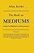 The Book on Mediums: Guide for Mediums and Invocators by Allan Kardec