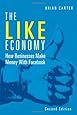 The Like Economy: How Businesses Make Money with Facebook (2nd Edition) (Que Biz-Tech)