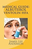 ALBUTEROL (Ventolin HFA): Treats Bronchospasm in Patients with Asthma, Bronchitis, Emphysema, and other Lung Diseases 1508946299 Book Cover