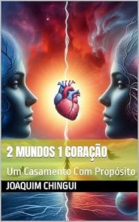 Livro 2 MUNDOS 1 CORAÇÃO: Um Casamento Com Propósito