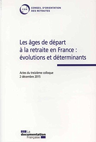 Les  âges de départ à la retraite en France : évolutions et déterminants