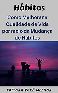 Livro Hábitos: Como Melhorar a Qualidade de Vida por meio da Mudança de Hábitos