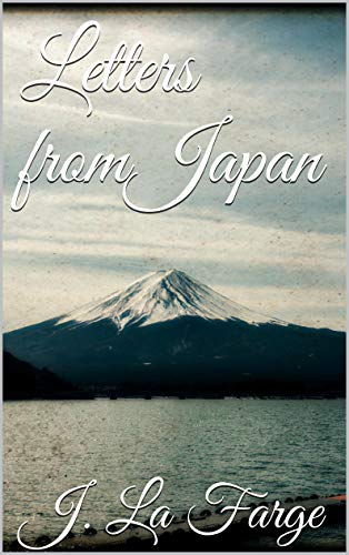 Letters From Japan by John La Farge
