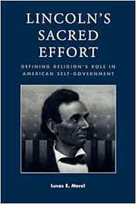 Lincoln's Sacred Effort: Defining Religion's Role in American Self