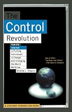 The Control Revolution: How the Internet is Putting Individuals in Charge and Changing the World We Know