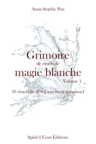 Grimoire De Rituels De Magie Blanche 30 Rituels De Developpement Personnel French Edition Pau Anne Sophie Amazon Com Books