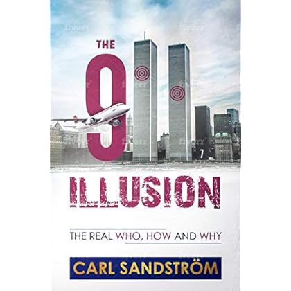 The 911 Illusion: The real Who, How and Why The 911 Illusion: The real Who, How and Why