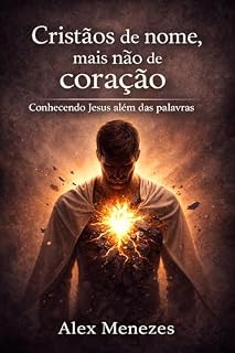 Livro Cristãos de nome, mais não de coração:: Conhecendo Jesus além das palavras