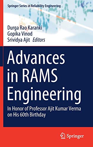 Advances in RAMS Engineering: In Honor of Professor Ajit Kumar Verma on His 60th Birthday (Springer Advances in RAMS Engineering: In Honor of Professor Ajit Kumar Verma on His 60th Birthday (Springer