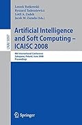 Artificial Intelligence and Soft Computing - ICAISC 2008: 9th International Conference Zakopane, Poland, June 22-26, 2008, Proceedings (Lecture Notes in Computer Science)