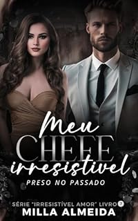 Livro Meu Chefe Irresistível : Série: Irresistível Amor-7 (Irresistiveis Amores Livro 9)