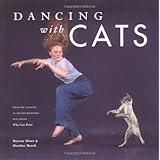 Dancing With Cats: From the Creators of the International Best Seller Why Cats Paint