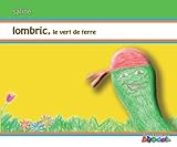 LOMBRIC le vert de terre (jeunesse) (Volume 1) (French Edition) by Saline ., Inoam .