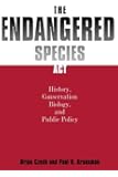 The Endangered Species Act: : History, Conservation, Biology, and Public Policy