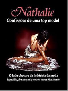 Livro Nathalie - Confissões de uma top model: O lado obscuro da indústria da moda: Escravidão, abuso sexual e controle mental Monárquico