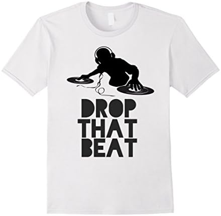 Men's Drop that Beat Fun Loving DJ Music Gift T-Shirt Large White