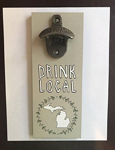Drink Local Beer From Here Michigan Wall Craft Beer Bottle Cap Opener Gift for Man Cave Garage Cottage or Cabin