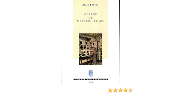 Abrege De Metapolitique L Ordre Philosophique French Edition Badiou Alain 9782020348874 Amazon Com Books