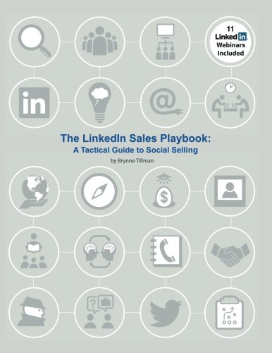 The LinkedIn Sales Playbook: A Tactical Guide to Social Selling (Creating The Best Linkedin Profile)