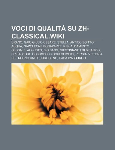 Voci Di Qualita Su Zh Classical Wiki Urano Gaio Giulio Cesare Stella Antico Egitto Acqua Napoleone Bonaparte Riscaldamento Globale Fonte Wikipedia 本 通販 Amazon