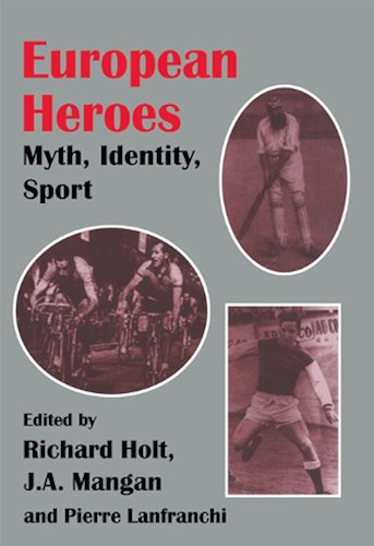 Download European Heroes: Myth, Identity, Sport (Sport in the Global Society) (English Edition) PDF