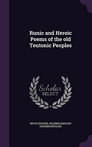 Runic and Heroic Poems of the Old Teutonic Peoples