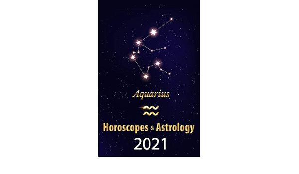Aquarius Horoscope Astrology 2021 What Is My Zodiac Sign By Date Of Birth And Time Tarot Reading Fortune And Personality Monthly For Year Of The Ox 2021 Kindle Edition By