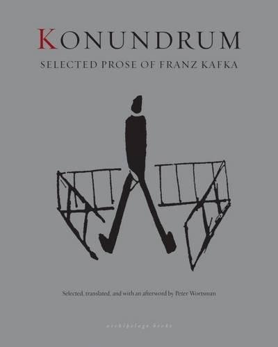 Konundrum: Selected Prose of Franz Kafka
