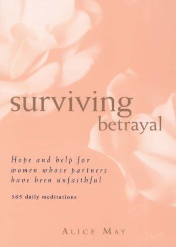 Surviving Betrayal: Hope and Help for Women Whose Partners Have Been Unfaithful * 365 Daily Meditations