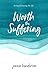 Worth the Suffering: loving & leaving this life by Jenna Henderson, Scott Henderson