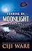 Landing by Moonlight: A Novel of WW II by Ciji Ware