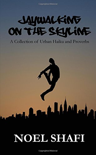 Jaywalking on the Skyline A Collection of Urban Haiku and Proverbs