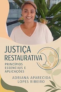 Livro Justiça Restaurativa: Transformando Conflitos em Oportunidades Práticas e Princípios para Reconciliar Comunidades e Promover a Paz: Justiça Restaurativa: Transformando Conflitos em Oportunidades