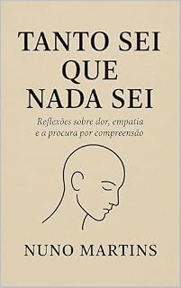 Livro Tanto sei que nada sei : Reflexões sobre dor, empatia e a procura por compreensão