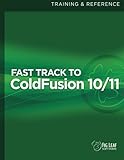 Fast Track to ColdFusion 10/11 by Steven D Drucker, David A Gallerizzo