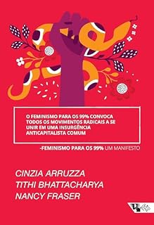 Livro O feminismo para os 99% convoca todos os movimentos radicais a se unir em uma insurgência anticapitalista comum