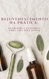 Livro Rejuvenescimento na Prática: Segredos e Cuidados para uma Pele Jovem
