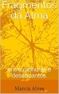Livro Fragmentos da Alma: entre ranhuras e desencantos.