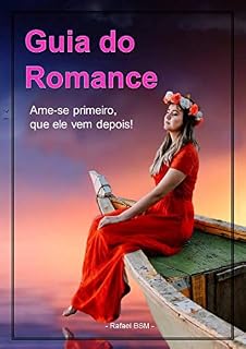 Livro Guia do Romance: Ame-se primeiro, que ele vem depois!