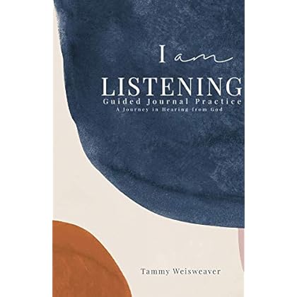 I Am Listening: Guided Journal Practice; A Journey in Hearing from God