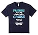 Friends Don't Let Friends Cruise Alone Tee Shirt