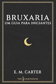 Livro Bruxaria: Um Guia para Iniciantes (Guia Essencial de Artes Ocultas)