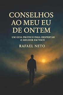 Livro Conselhos ao Meu Eu de Ontem: Um guia prático para despertar o melhor em você