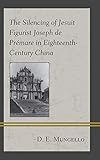 The Silencing of Jesuit Figurist Joseph de Prémare in Eighteenth-Century China by D. E. Mungello