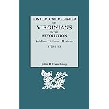 Historical Register of Virginians in the Revolution: Soldiers, Sailors, Marines, 1775-1783. VOLUME II