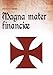 Magna mater financiae by 