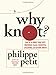 Why Knot?: How to Tie More than Sixty Ingenious, Useful, Beautiful, Lifesaving, and Secure Knots! - Book by Philippe Petit